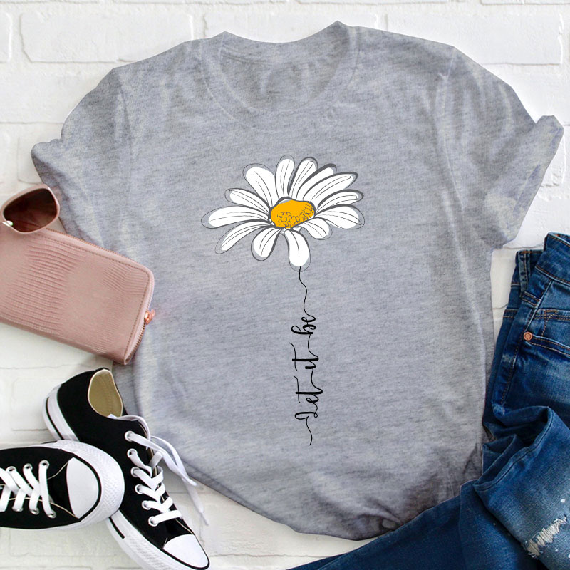 Let It Be Daisy Teacher T-Shirt