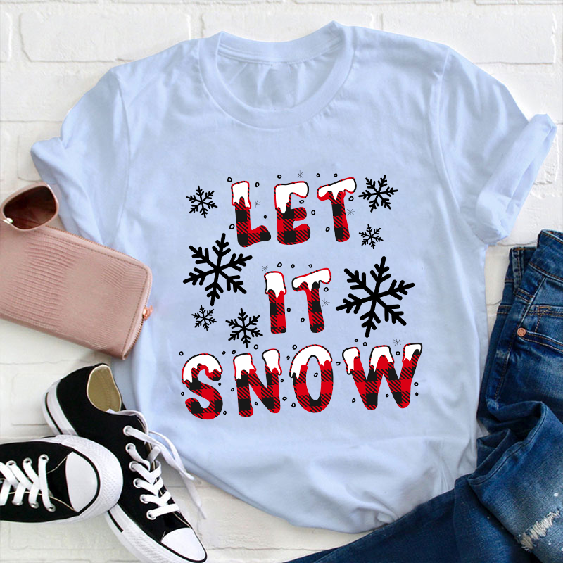 Let It Snow Teacher T-Shirt