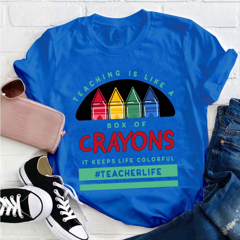 Teaching Is Like A Box Of Crayons Teacher T-Shirt