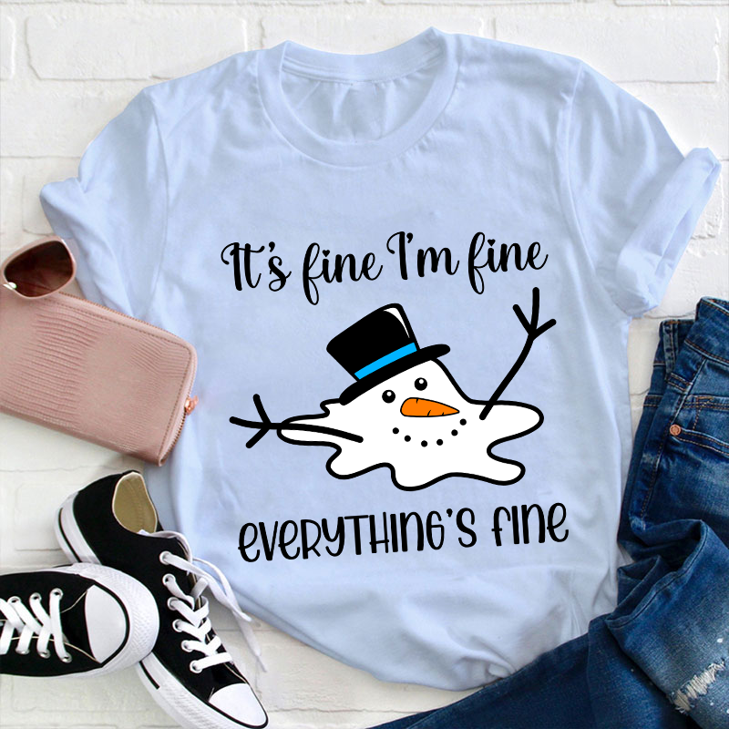 It's Fine I'm Fine Everything's Fine Teacher T-Shirt