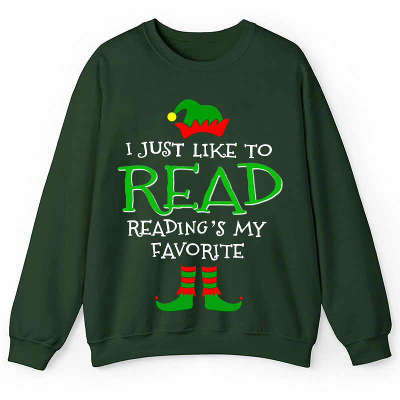 I Just Like Read Reading's My Favorite Teacher Sweatshirt
