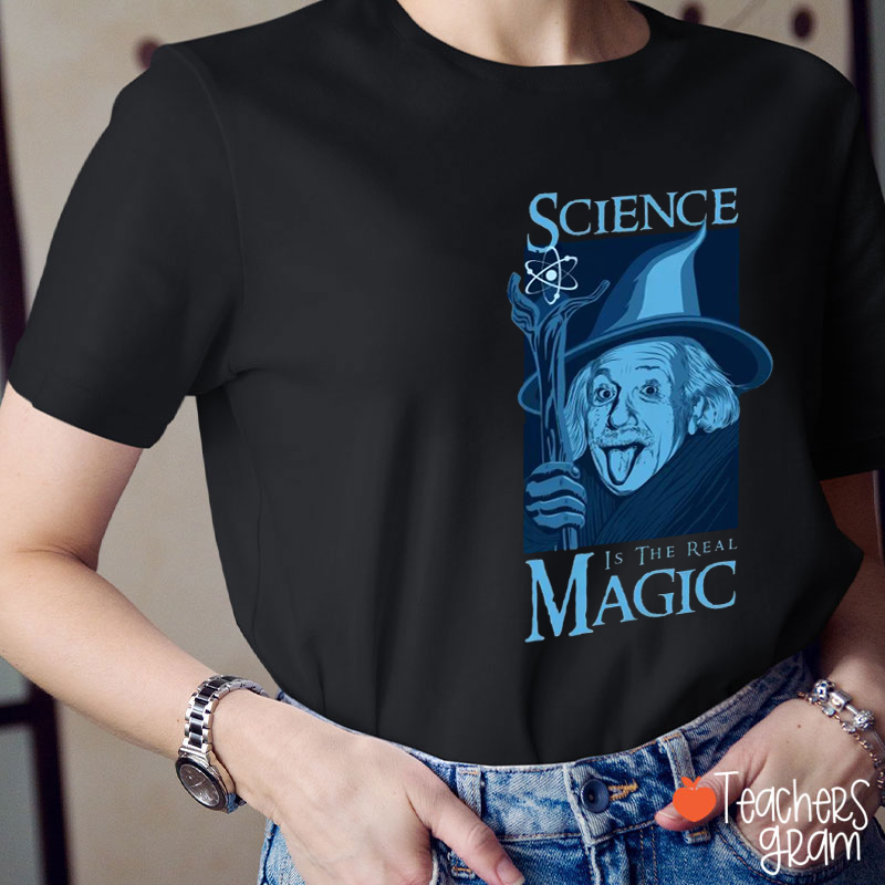 Science Is The Real Magic Funny Science Teacher T-Shirt