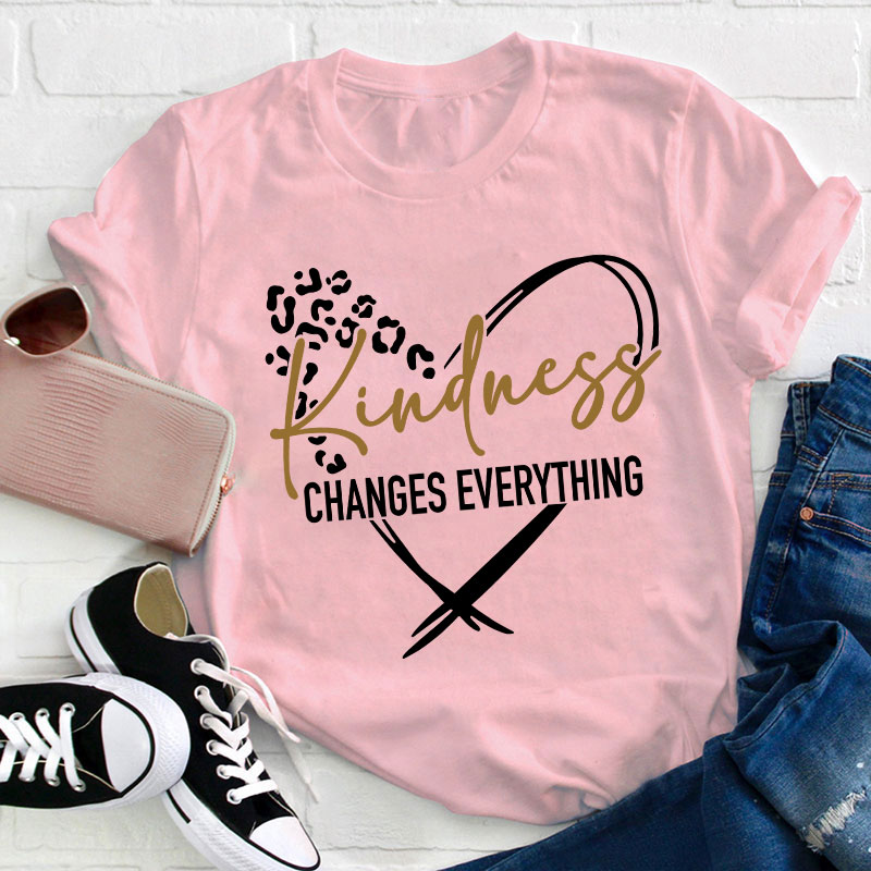 Kindness Changes Everything Teacher T-Shirt