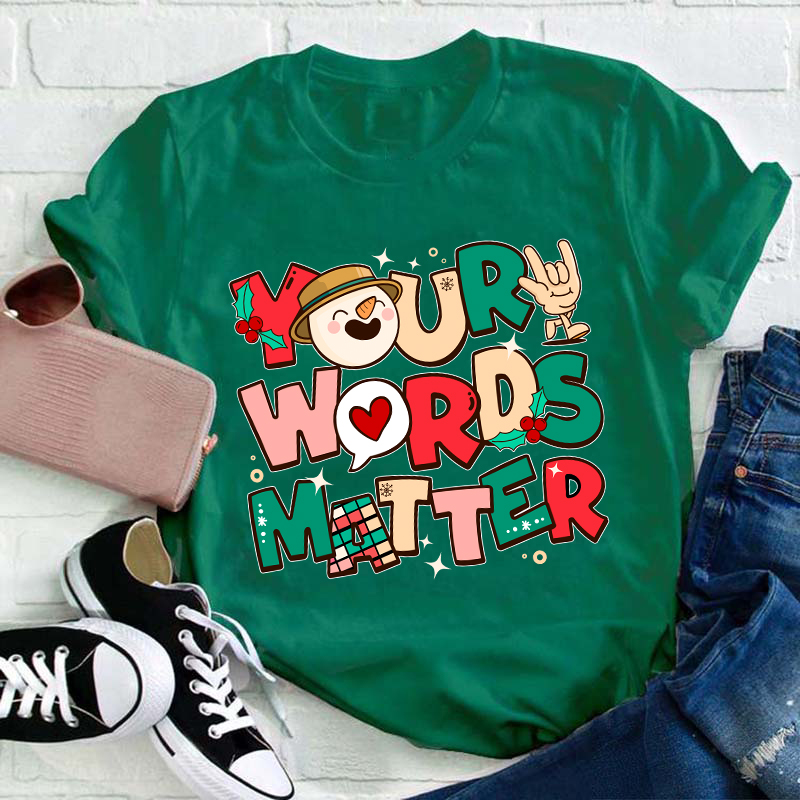 Your Words Matter Teacher T-Shirt