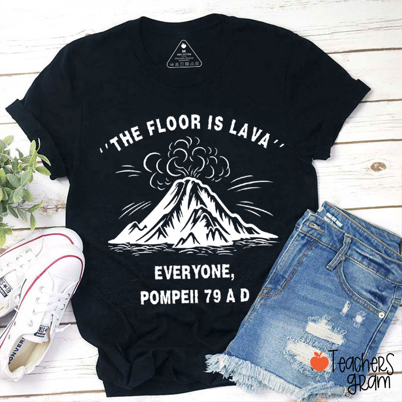 The Floor Is Lava Teacher T-Shirt