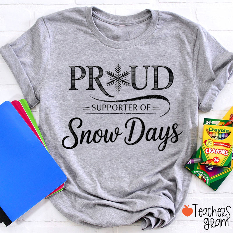 Proud Supporter Of Snow Days Teacher T-Shirt