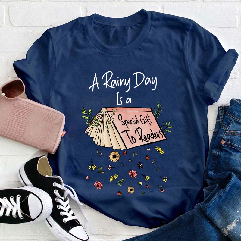 A Rainy Day Is A Special Gift To Readers Teacher T-Shirt