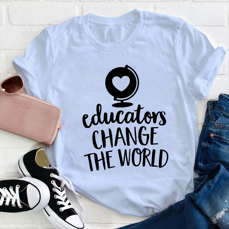 Educators Change The World Teacher T-Shirt
