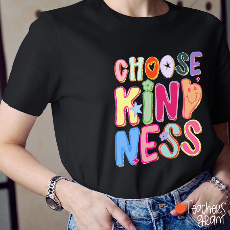 Choose Kindness Alway Be Kind Teacher T-Shirt