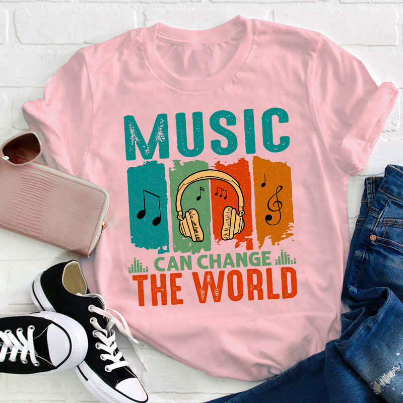Music Can Change The World Teacher T-Shirt