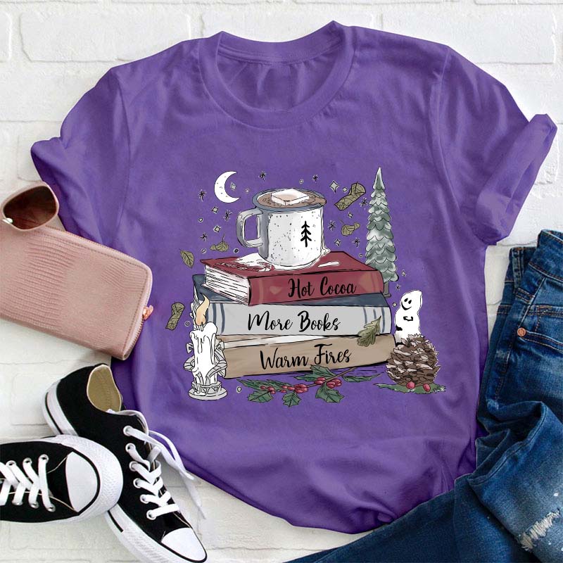 Hot Cocoa More Books Warm Fires Teacher T-Shirt