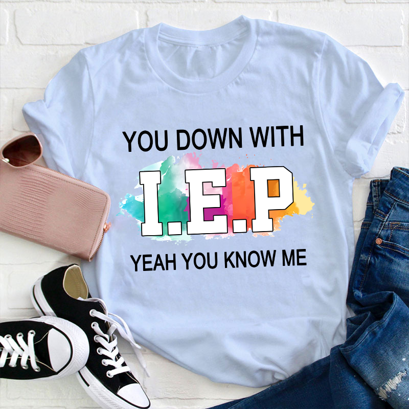 You Down With IEP Teacher T-Shirt