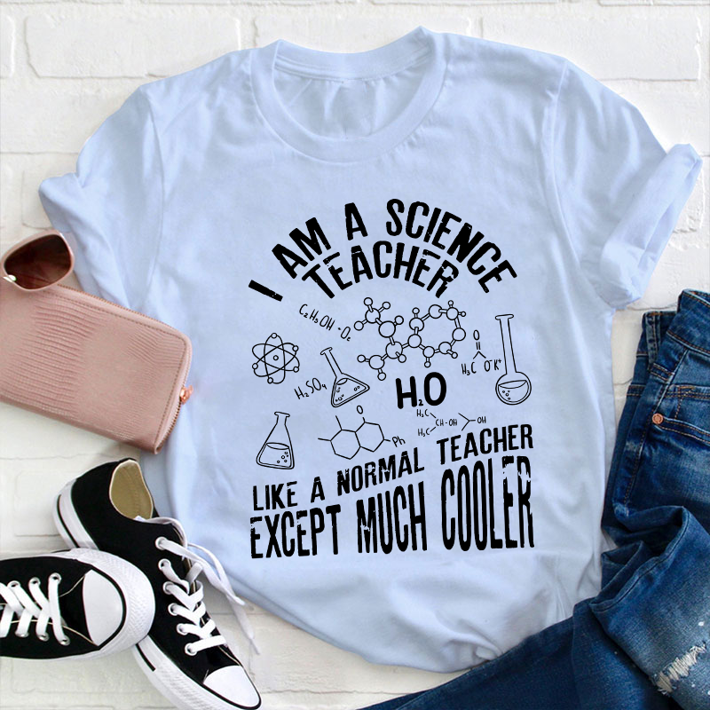 I Am A Science Teacher T-Shirt