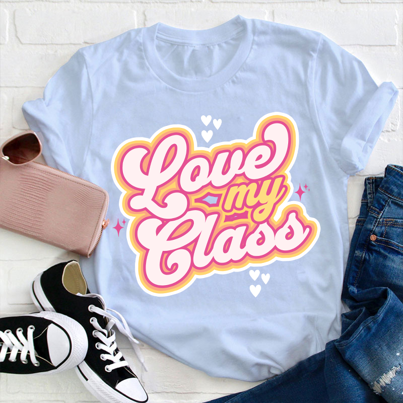 Love My Class Teacher T-Shirt