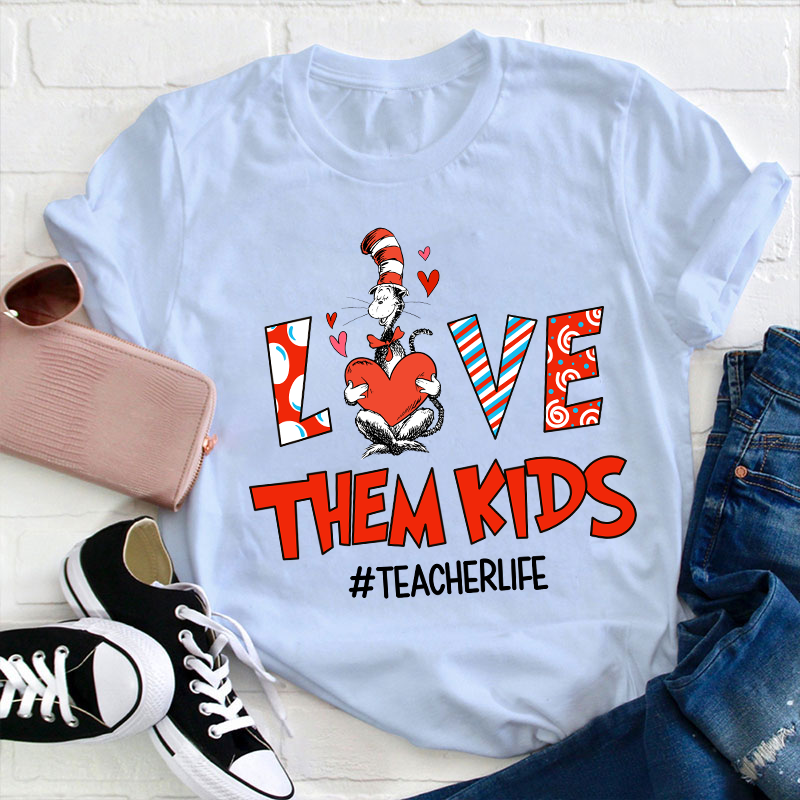 Love Them Kids Teacher T-Shirt