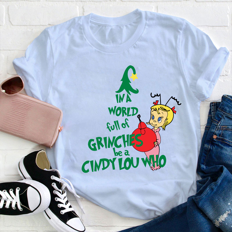 Be A Cindy Lou Who Teacher T-Shirt