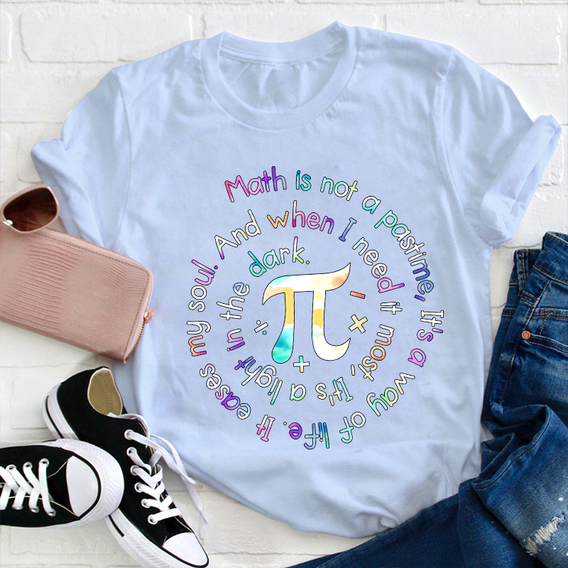 Math Is Not A Pastime Teacher T-Shirt