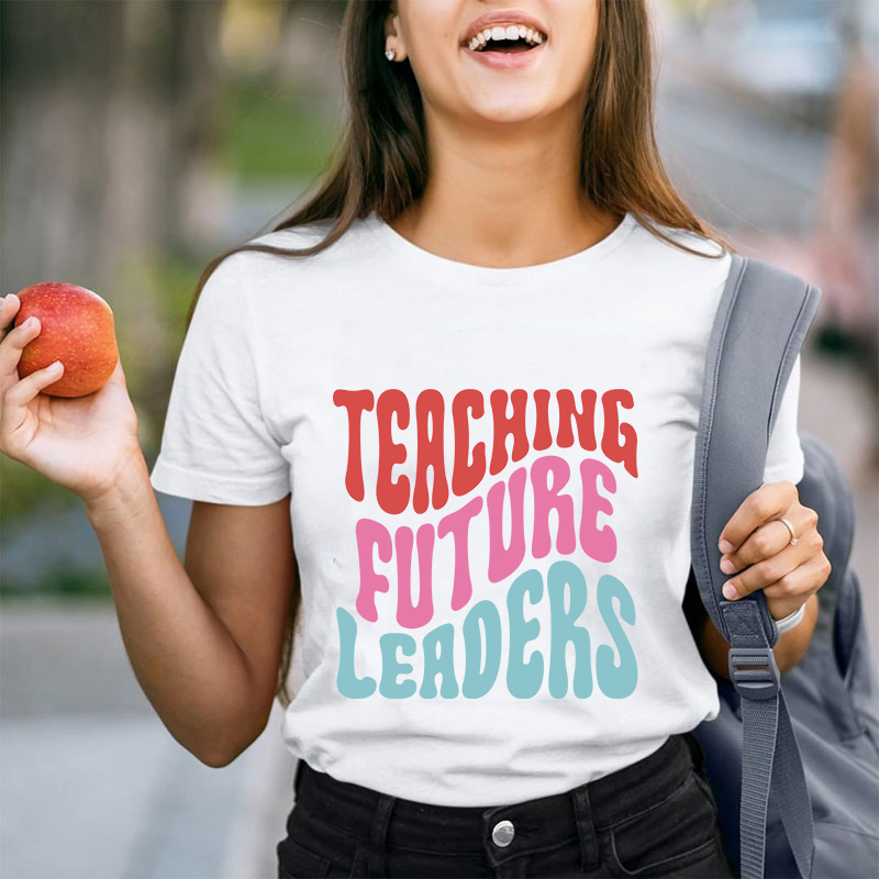 Teaching Future Leaders Teacher T-Shirt