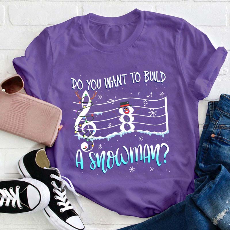 Do You Want To Build A Snowman Teacher T-Shirt