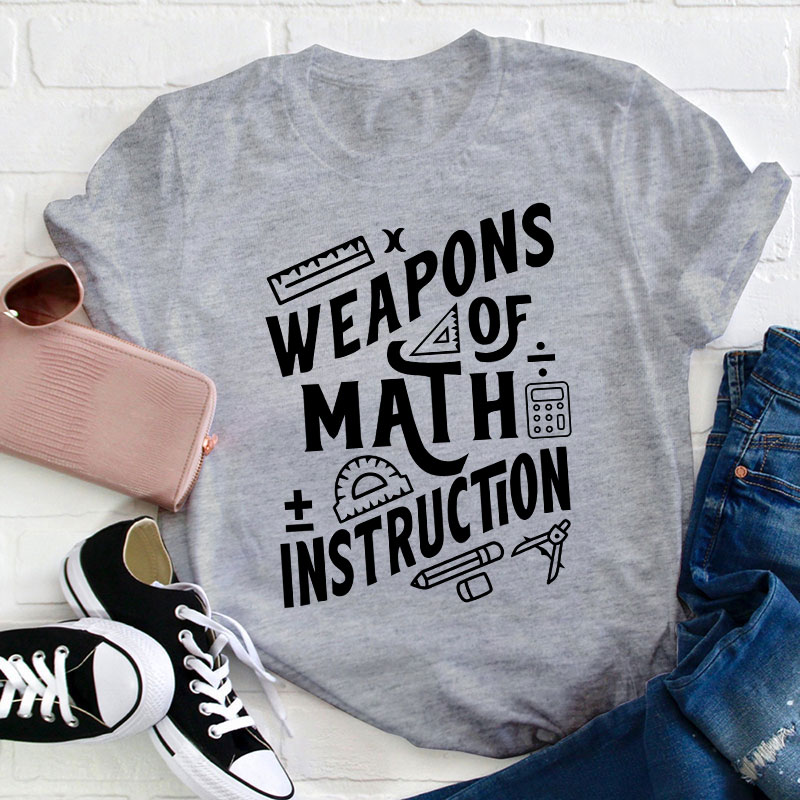 Weapons Of Math Instruction Teacher T-Shirt