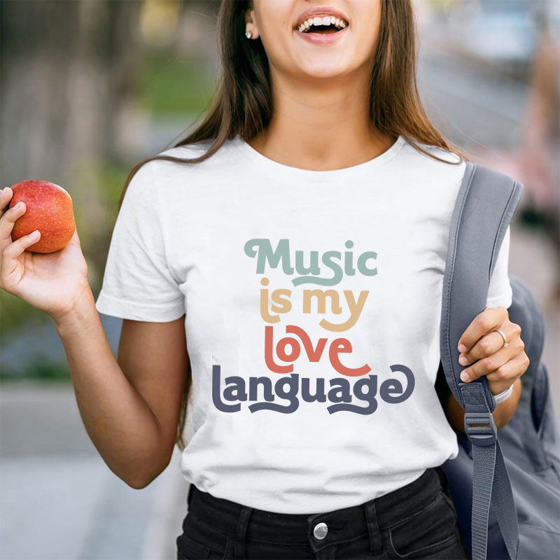 Music Is My Love Language Teacher T-Shirt