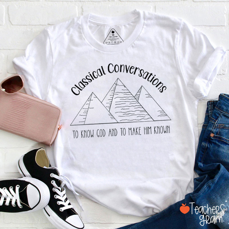 Classical Conversations To Know God And To Make Him Know Teacher T-Shirt