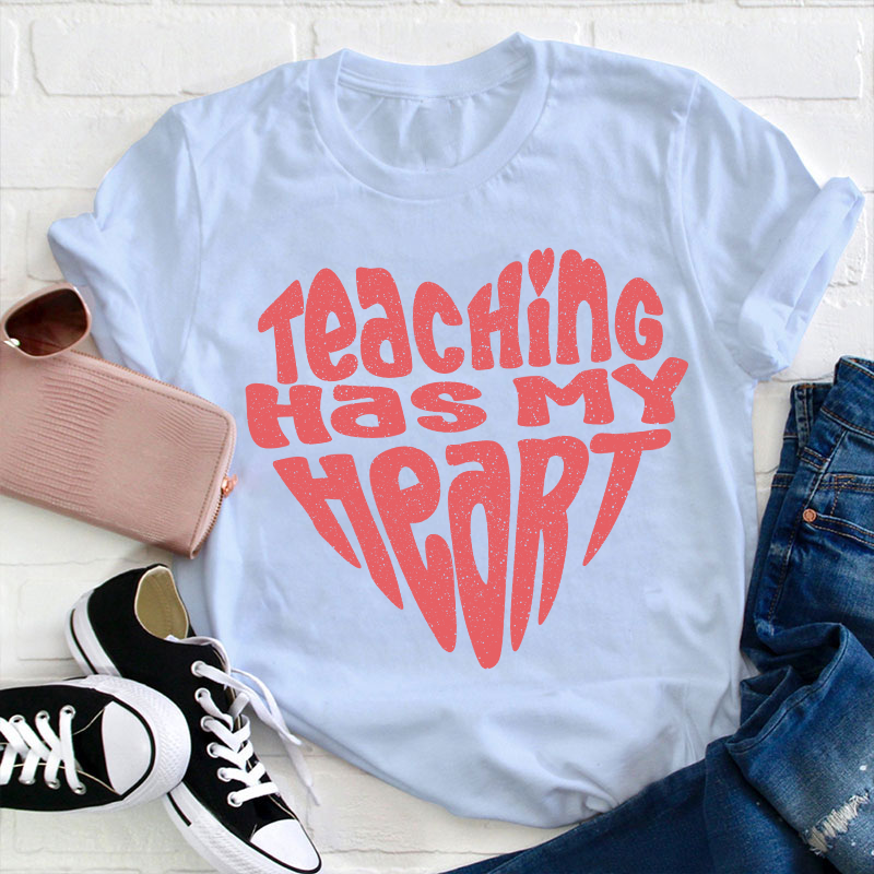 Teaching Has My Heart Teacher T-Shirt