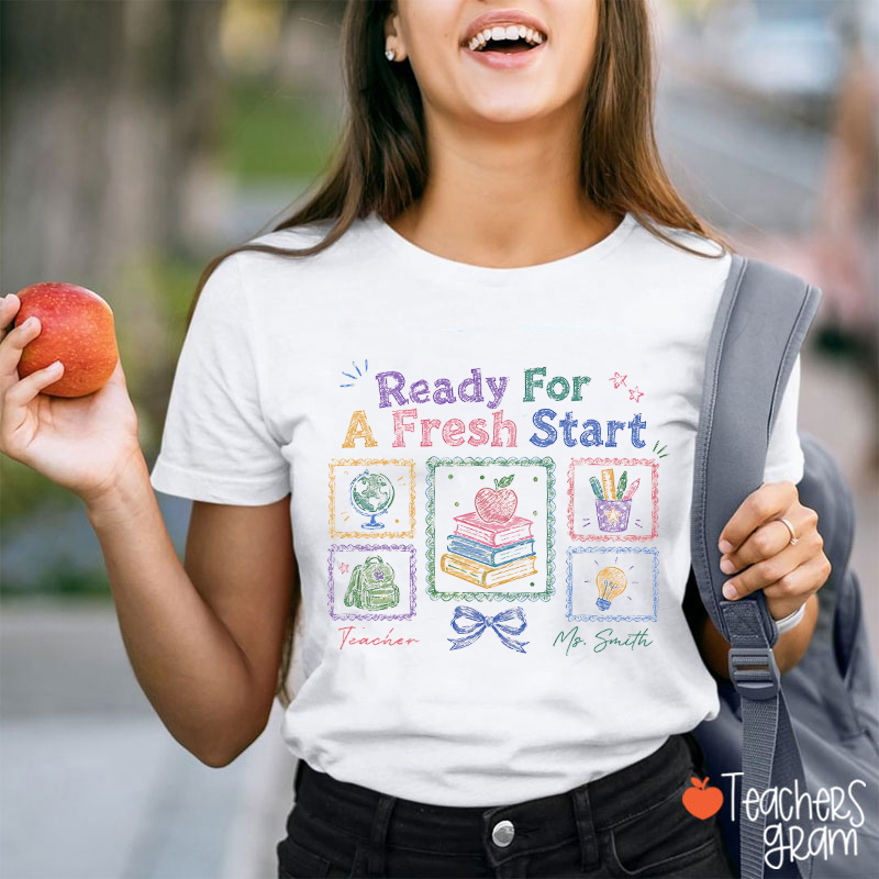 Personalized Name Ready For A Fresh Start Teacher T-Shirt