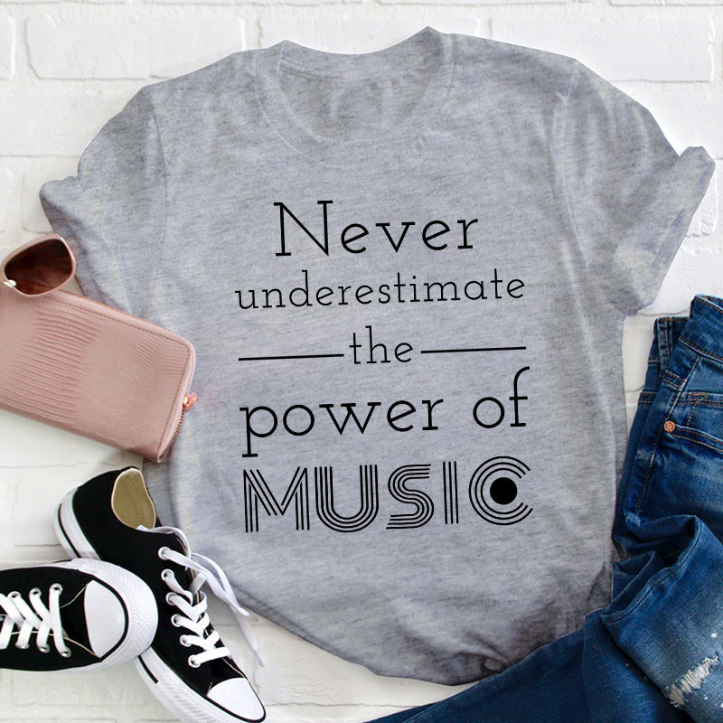 Never Underestimate The Power Of Music Teacher T-Shirt