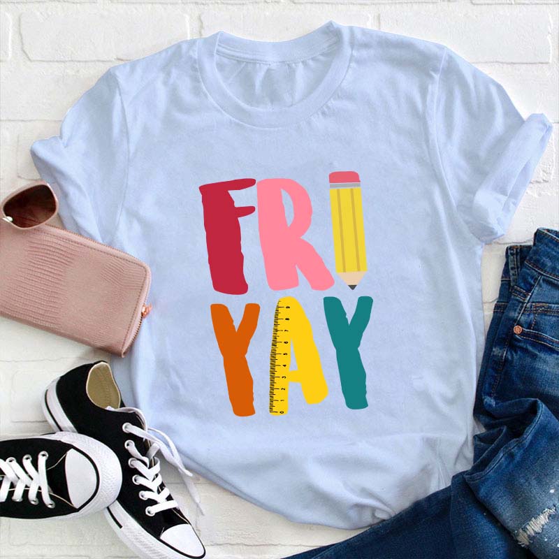 Fri Yay Teacher T-Shirt
