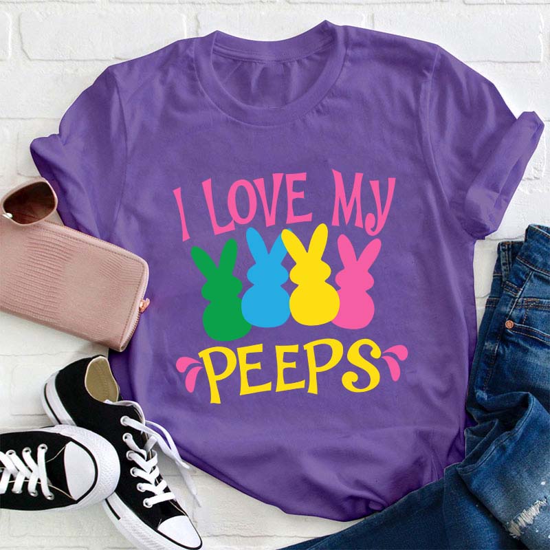 I Love My Peeps Teacher T-Shirt