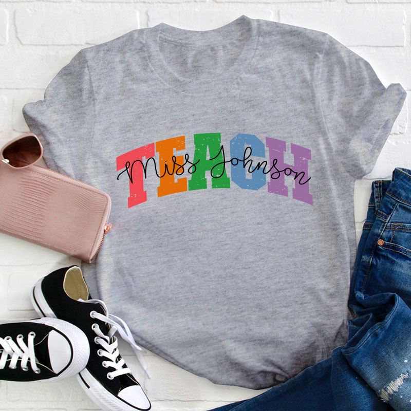 Personalized Name Colorful Teach Teacher T-Shirt