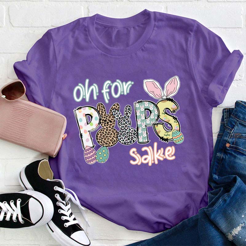Oh For Peeps Sake Teacher T-Shirt