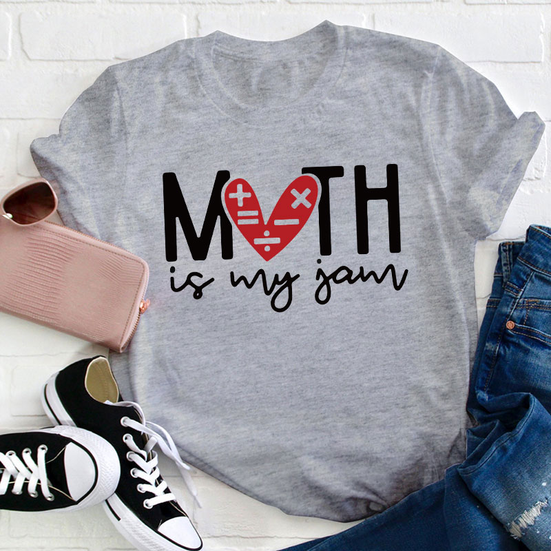 Math Is My Jam Teacher T-Shirt