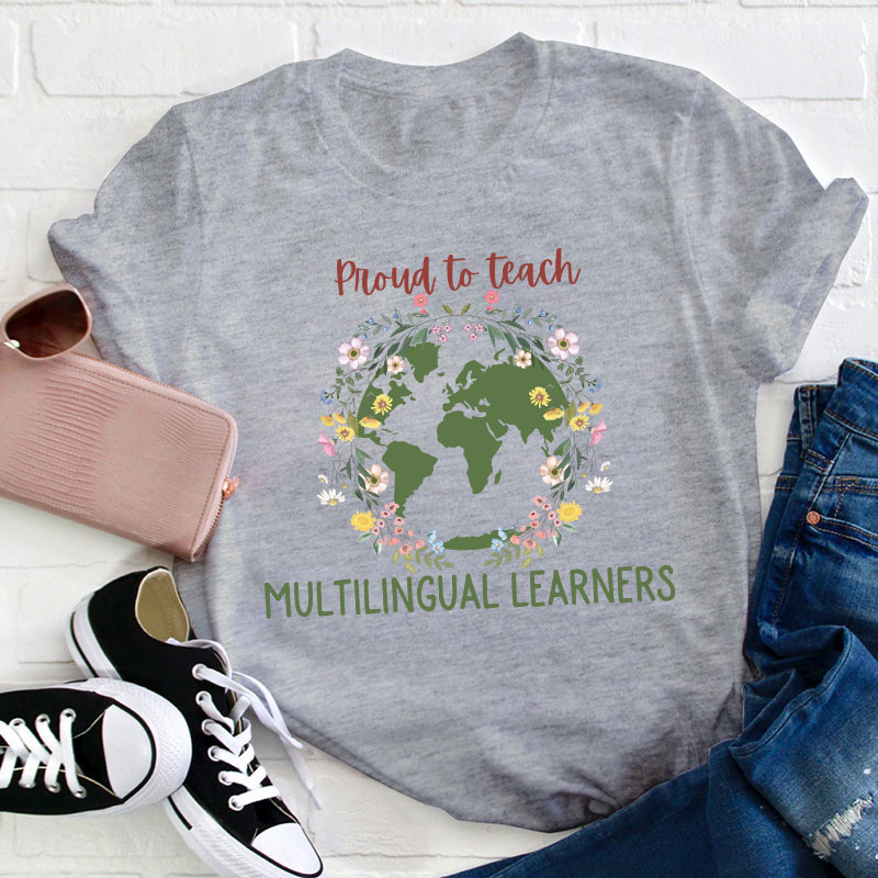 Proud To Teach Multilingual Learners Teacher T-Shirt