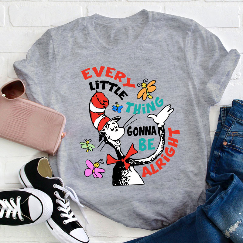 Every Little Thing Gonna Be Alright Teacher T-Shirt