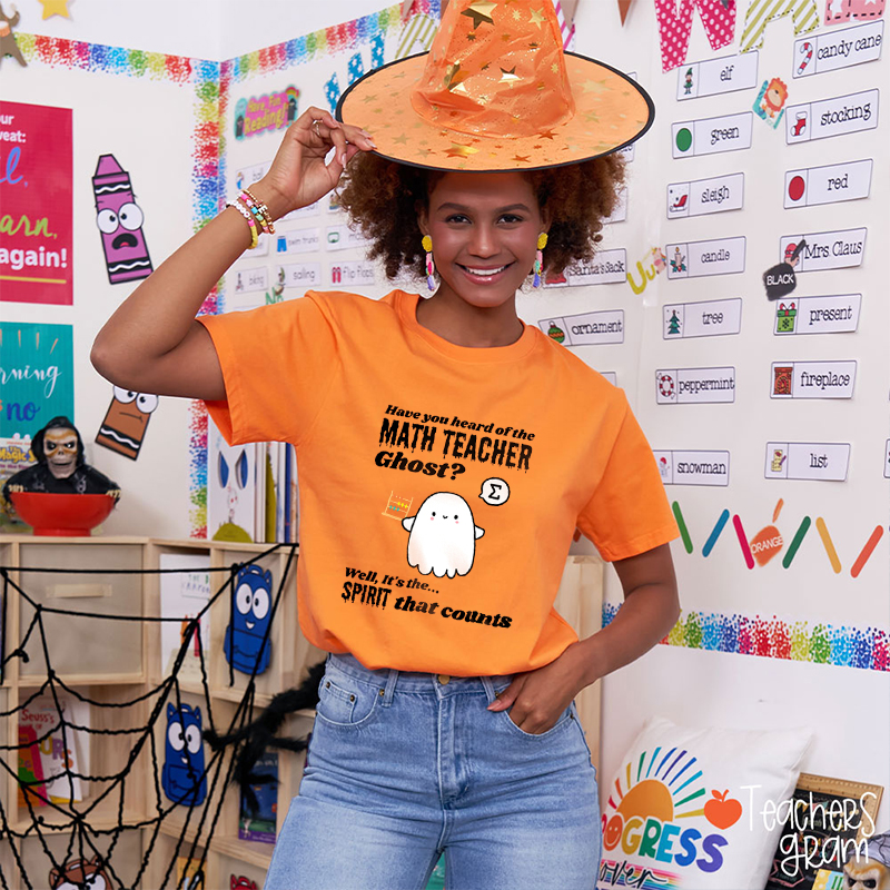 Have You Heard Of The Math Teacher Ghost Teacher T-Shirt