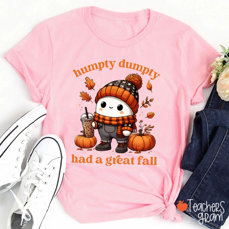Humpty Dumpty Had A Great Fall Teacher T-Shirt
