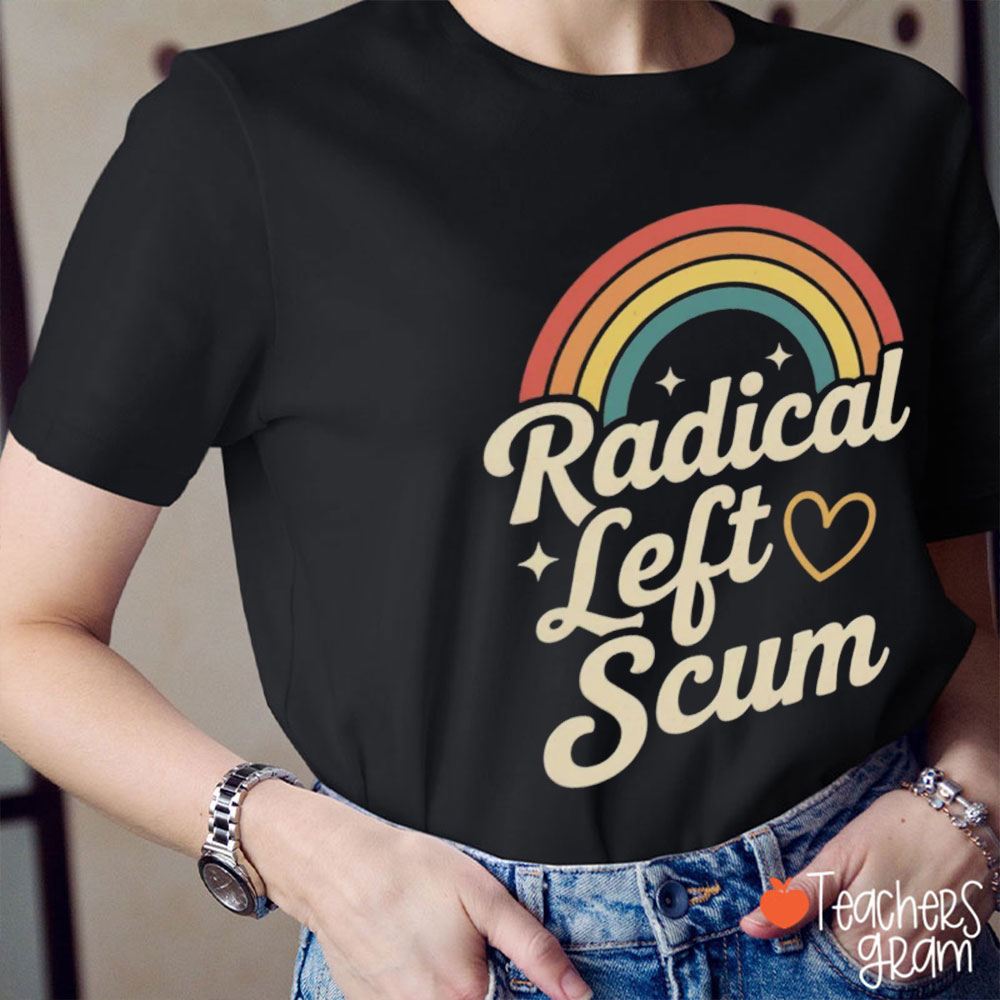 Retro Rainbow Radical Left Scum Teacher T-Shirt