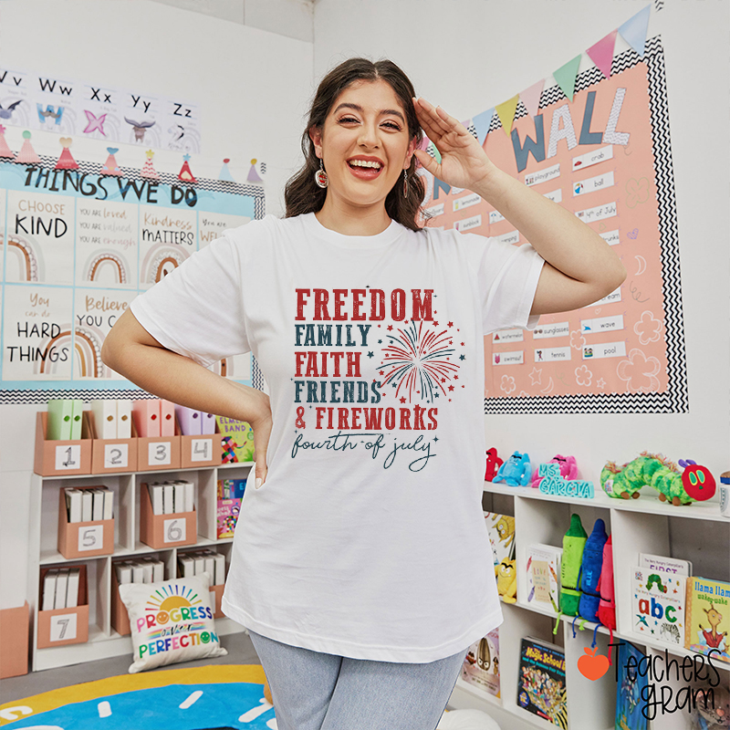 Freedom Family Faith Friends And Fireworks Teacher T-Shirt