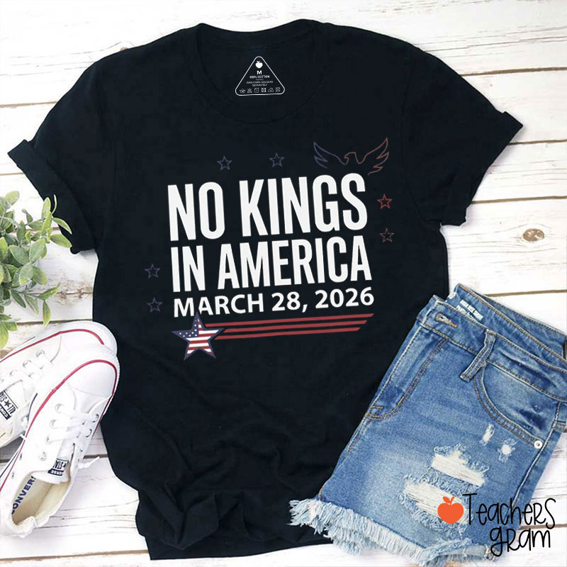 No Kings In America March 28 Teacher T-Shirt