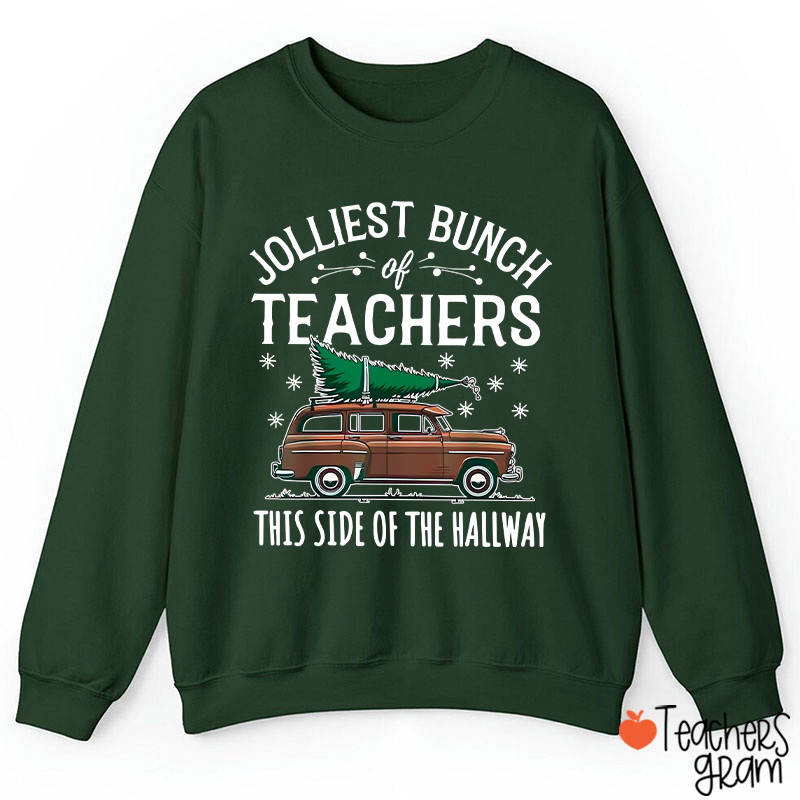 Jolliest Bunch Of Teachers This Side Of The Hallway Teacher Sweatshirt