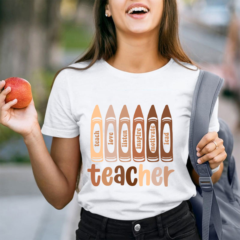 Teach Love Listen Inspire Motivate Lead Teacher T-Shirt