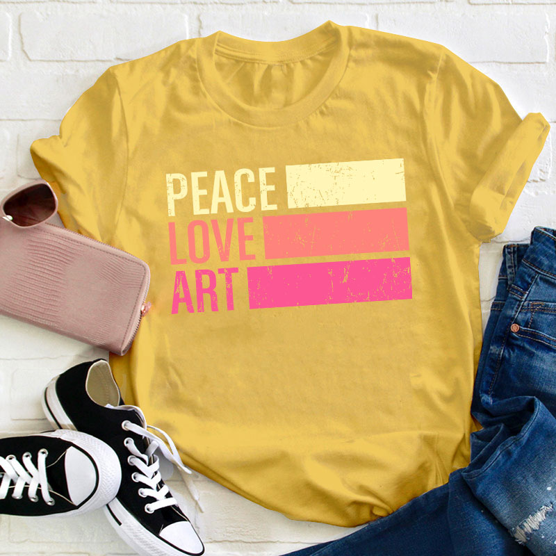 Peace Love Art Teacher T-Shirt