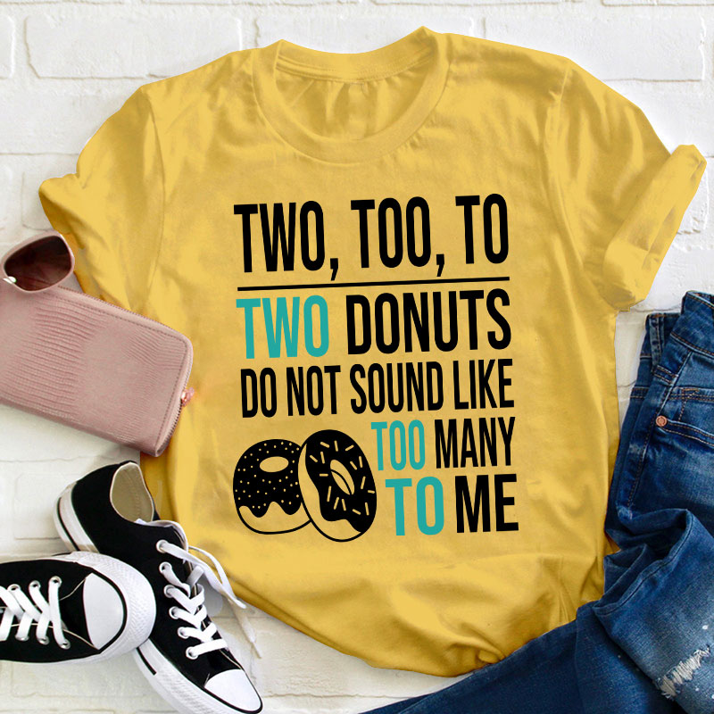 Two Too To Teacher T-Shirt