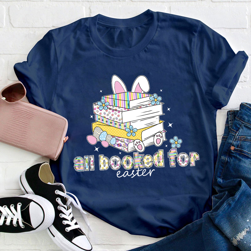 All Booked for Easter Teacher T-Shirt