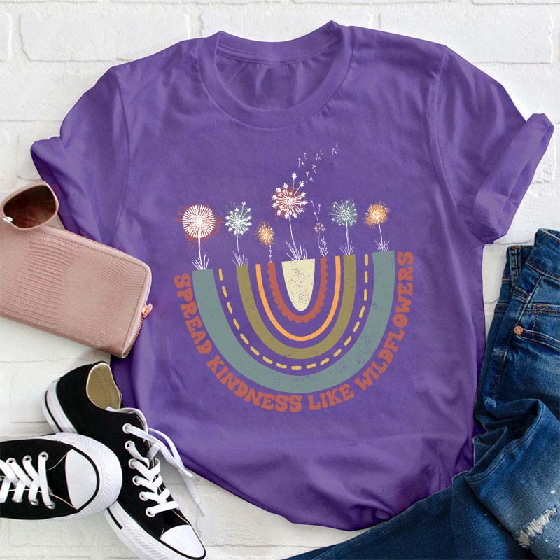 Spread Kindness Like Wildflowers Teacher T-Shirt