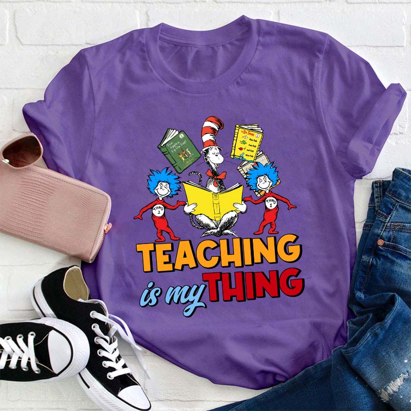 Teaching Is My Thing Teacher T-Shirt