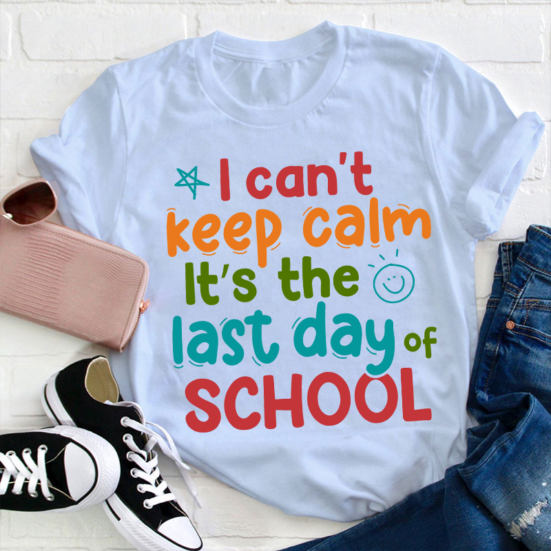 I Can't Keep Calm Teacher T-Shirt