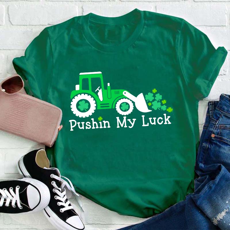 Pushin My Luck Teacher T-Shirt